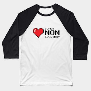 super mom everyday Baseball T-Shirt